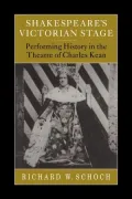 Shakespeare's Victorian Stage: Performing History in the Theatre of Charles Kean