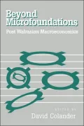 Beyond Microfoundations Post Walrasian Economics