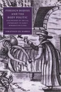 Foreign Bodies and the Body Politic: Discourses of Social Pathology in Early Modern England
