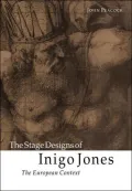 The Stage Designs of Inigo Jones: The European Context