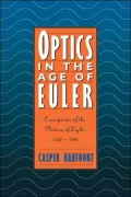 Optics in the Age of Euler: Conceptions of the Nature of Light, 1700-1795