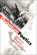 Quantum Poetics: Yeats, Pound, Eliot, and the Science of Modernism