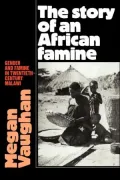 The Story of an African Famine : Gender and Famine in Twentieth-Century Malawi