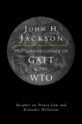 Jurisprudence of Gatt and the Wto Insights on Treaty Law and Economic Relations