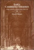 Early Cambridge Theatres: College, University and Town Stages, 1464-1720