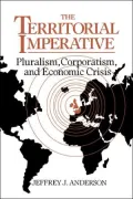 The Territorial Imperative : Pluralism, Corporatism and Economic Crisis