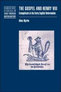 The Gospel and Henry VIII: Evangelicals in the Early English Reformation