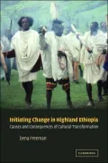Initiating Change in Highland Ethiopia : Causes and Consequences of Cultural Transformation