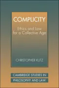 Complicity: Ethics and Law for a Collective Age
