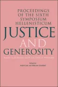 Justice and Generosity: Studies in Hellenistic Social and Political Philosophy - Proceedings of the Sixth Symposium Hellenisticum