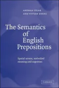 The Semantics of English Prepositions: Spatial Scenes, Embodied Meaning, and Cognition