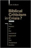 Biblical Criticism in Crisis?: The Impact of the Canonical Approach on Old Testament Studies