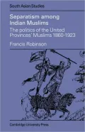 Separatism among Indian Muslims: The Politics of the United Provinces' Muslims, 1860-1923