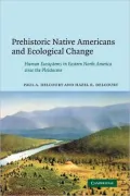 Prehistoric Native Americans and Ecological Change: Human Ecosystems in Eastern North America since the Pleistocene