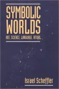 Symbolic Worlds: Art, Science, Language, Ritual