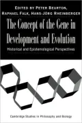 The Concept of the Gene in Development and Evolution: Historical and Epistemological Perspectives