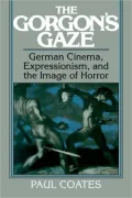 Gorgon's Gaze: German Cinema, Expressionism, and the Image of Horror