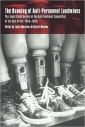 Banning of Anti-Personnel Landmines: The Legal Contribution of the International Committee of the Red Cross 1955-1999