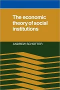 The Economic Theory of Social Institutions