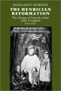 The Henrician Reformation: The Diocese of Lincoln Under John Longland 1521 1547