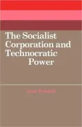 The Socialist Corporation and Technocratic Power: The Polish United Workers' Party, Industrial Organisation and Workforce Control 1958 80