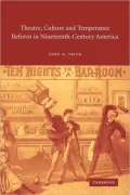 Theatre, Culture and Temperance Reform in Nineteenth-Century America