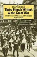 Three French Writers and the Great War: Studies in the Rise of Communism and Fascism