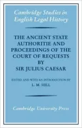 Ancient State Authoritie and Proceedings of the Court of Requests by Sir Julius Caesar