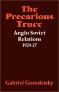 The Precarious Truce: Anglo-Soviet Relations 1924 27