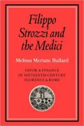 Filippo Strozzi and the Medici: Favor and Finance in Sixteenth-Century Florence and Rome