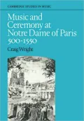 Music and Ceremony at Notre Dame of Paris, 500-1550 (Cambridge Studies in Music Series)