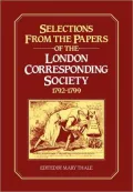 Selections from the Papers of the London Corresponding Society, 1792-1799