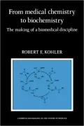 From Medical Chemistry to Biochemistry: The Making of a Biomedical Discipline