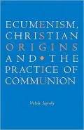 Ecumenism, Christian Origins and the Practice of Communion