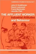 Affluent Worker: Industrial Attitudes and Behaviour
