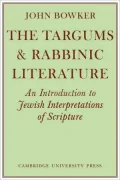 The Targums & Rabbinic Literature: An Introduction to Jewish Interpretations of Scripture