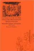 Catholicism in the English Protestant Imagination: Nationalism, Religion, and Literature, 1660-1745