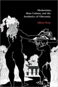 Modernism, Mass Culture, and the Aesthetics of Obscenity