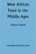 West African Food in the Middle Ages: According to Arabic Sources