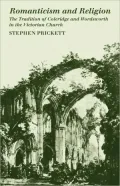 Romanticism and Religion: The Tradition of Coleridge and Wordsworth in the Victorian Church