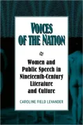 Voices of the Nation: Women and Public Speech in Nineteenth-Century American Literature and Culture