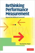 Rethinking Performance Measurement: Beyond the Balanced Scorecard