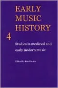Early Music History 4: Studies in Medieval and Early Modern Music