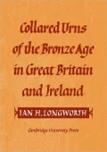 Collared Urns: Of the Bronze Age in Great Britain and Ireland