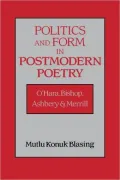 Politics and Form in Postmodern Poetry: O'Hara, Bishop, Ashbery, and Merrill