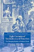 Eight Centuries of Troubadours and Trouv+res: The Changing Identity of Medieval Music