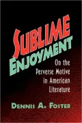Sublime Enjoyment: On the Perverse Motive in American Literature