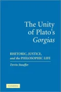 Unity of Plato's 'Gorgias': Rhetoric, Justice, and the Philosophic Life