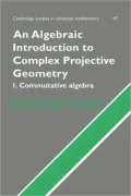Algebraic Introduction to Complex Projective Geometry: Commutative Algebra