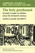 The Holy Greyhound: Guinefort, Healer of Children Since the Thirteenth Century